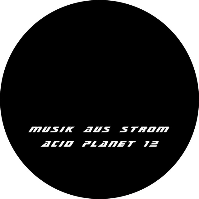 Acid Planet 12 - Album by Musik aus Strom | Spotify