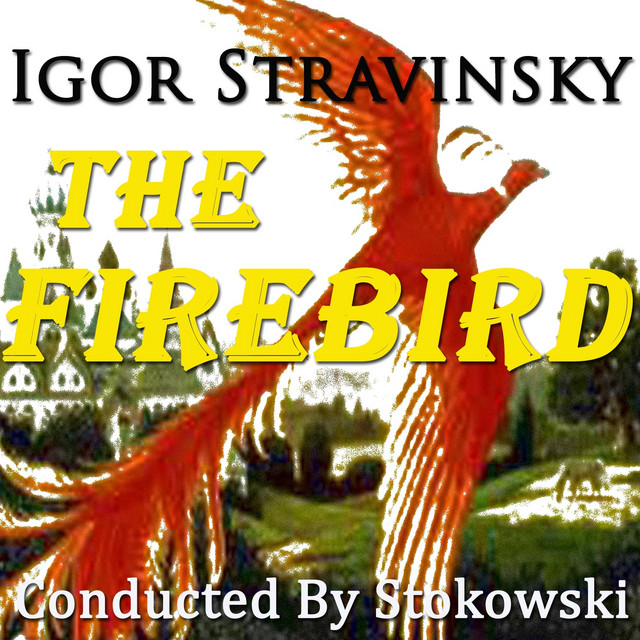 Igor Stravinsky: The Firebird Conducted By Stokowski (Original Recordings - Digitally Remastered) cover art