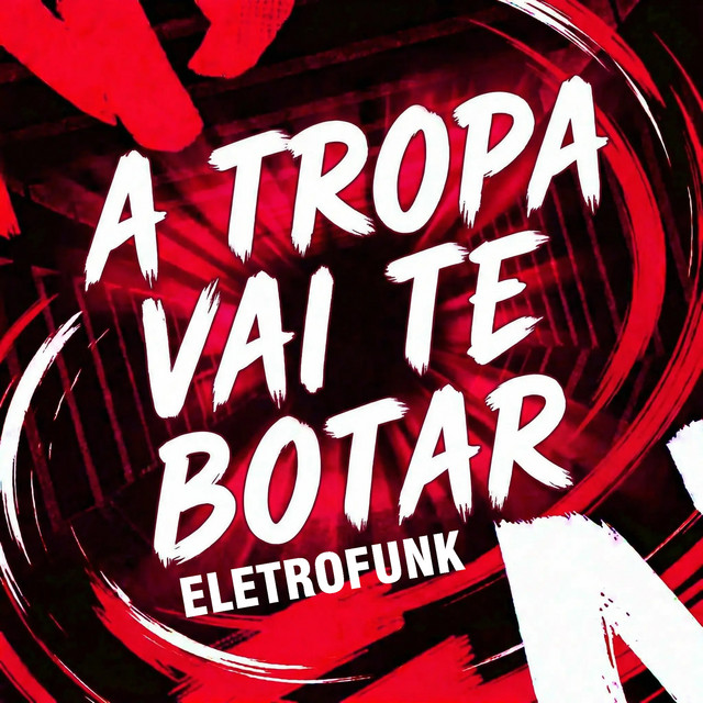 A Tropa Vai Te Botar Eletrofunk