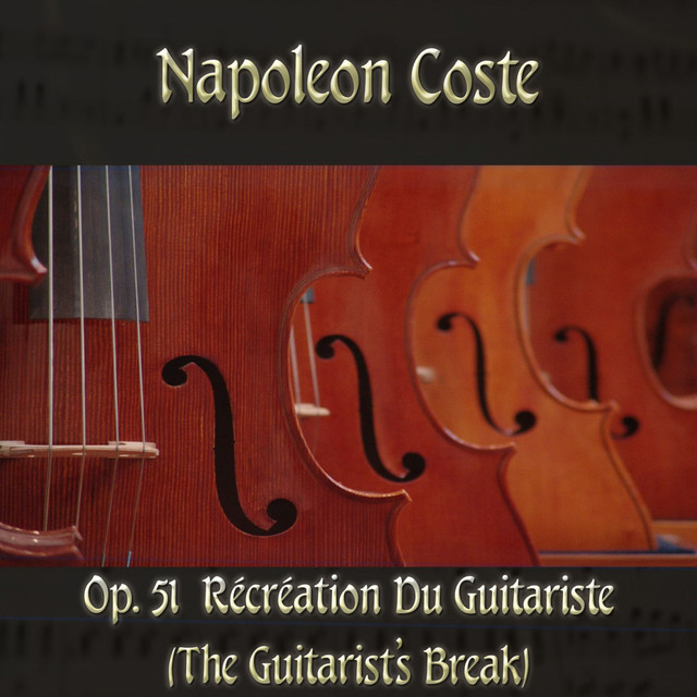 Napoleon Coste: Op. 51 Récréation Du Guitariste (The Guitarist's Break) cover art
