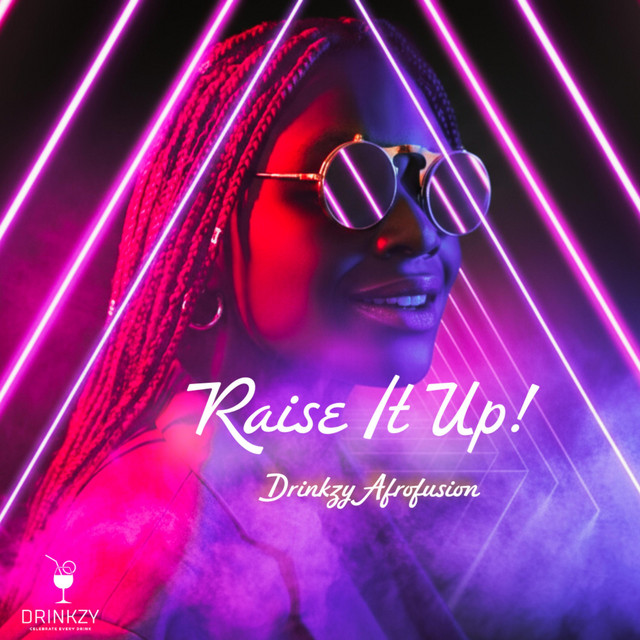 Raise It Up (Drinkzy Afrofusion) - song and lyrics by Ritmoz | Spotify