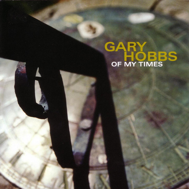 Of My Times — Gary Hobbs