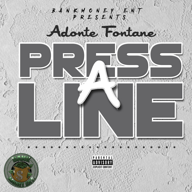 Bankmoney Ent Presents Adonte Fontane: Press a Line cover