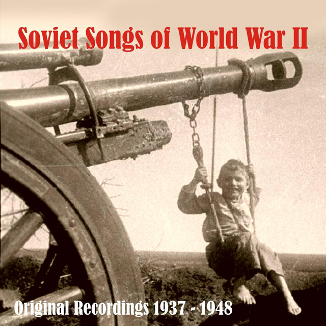 Soviet Songs Of World War II / Original Recordings 1937 - 1948