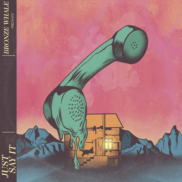 Just Say It - Bronze Whale Remix