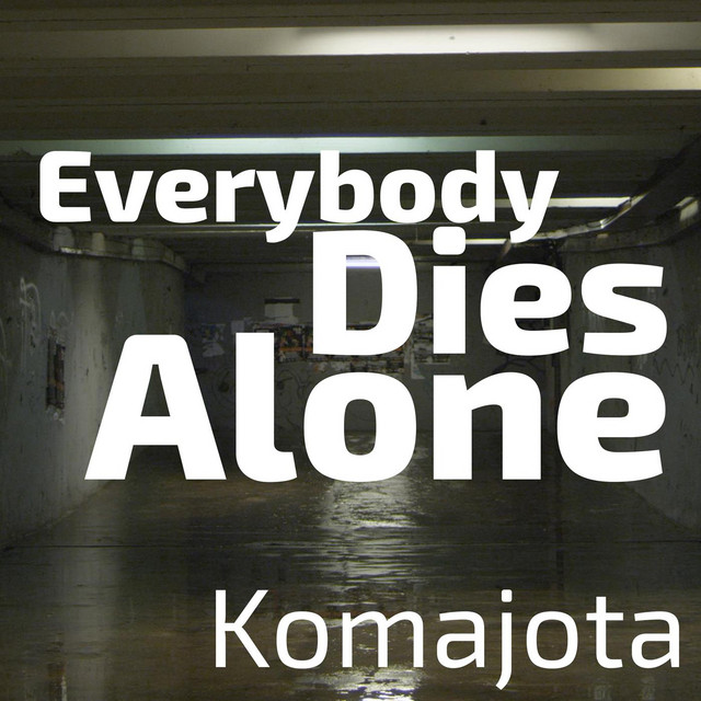 Everybody dies alone