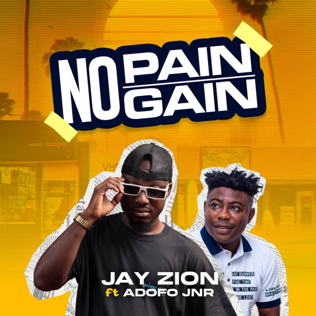No Pain No Gain - song and lyrics by Jay Zion, Adofo Jnr | Spotify