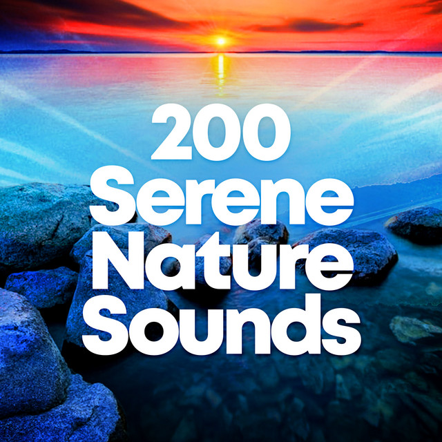 200 Serene Nature Sounds ! ! ! ! - Album by Sleep Sounds of Nature ...