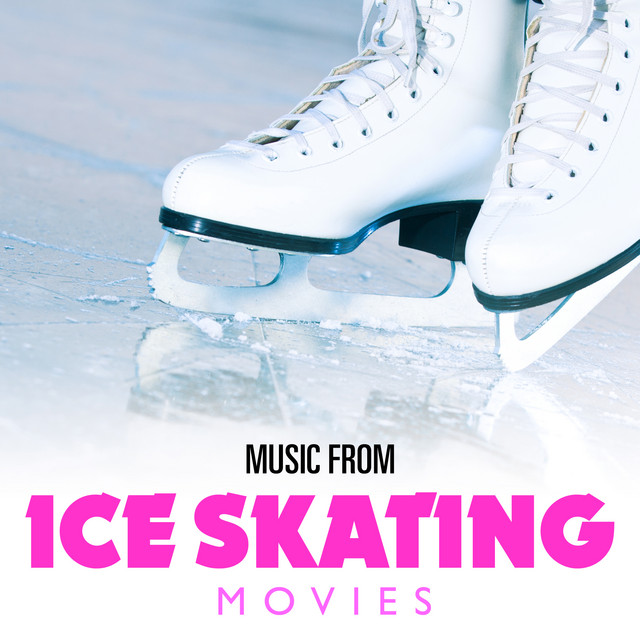 Music from Ice Skating Movies - Album by Soundtrack Wonder Band | Spotify