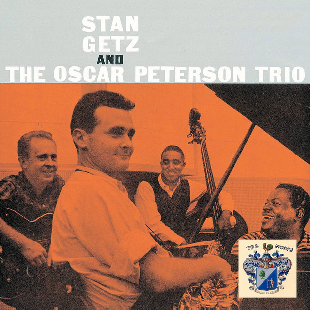 Stan Getz and The Oscar Peterson Trio - Album by Stan Getz & The