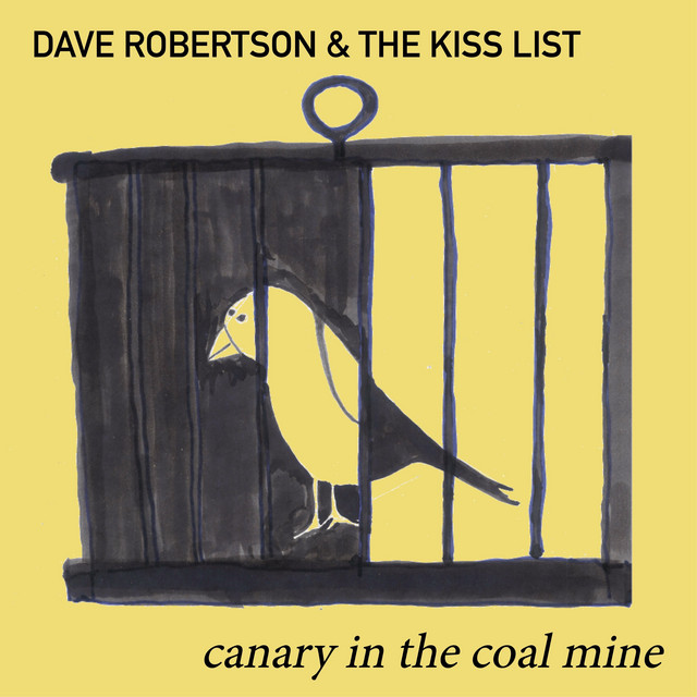 Canary In The Coal Mine Single By Dave Robertson The Kiss List Spotify