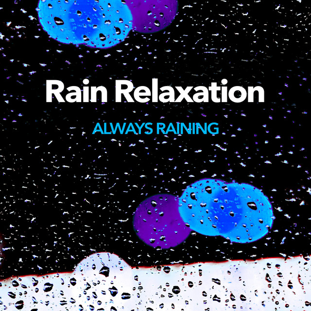 Rain Relaxation - Album by Always Raining | Spotify