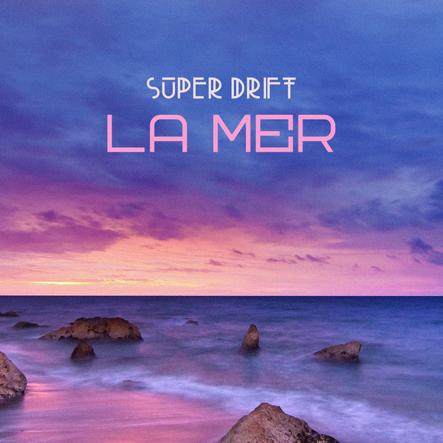 La Mer - Single by Super Drift | Spotify