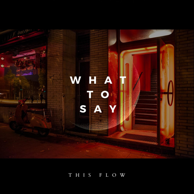 What to Say - Single by This Flow | Spotify