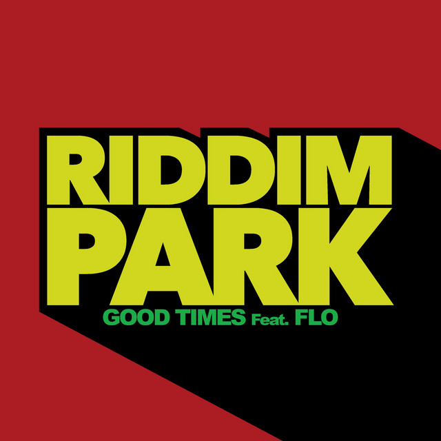 Good Times (feat. Flo) - Single by Riddim Park | Spotify