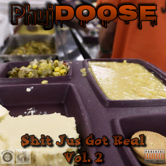 Shit Jus' Got Real, Vol. 2 - Album by Phuj Doose | Spotify