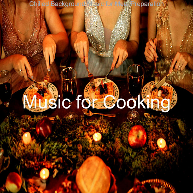 Chilled Background Music for Meal Preparation - Album by Music for ...
