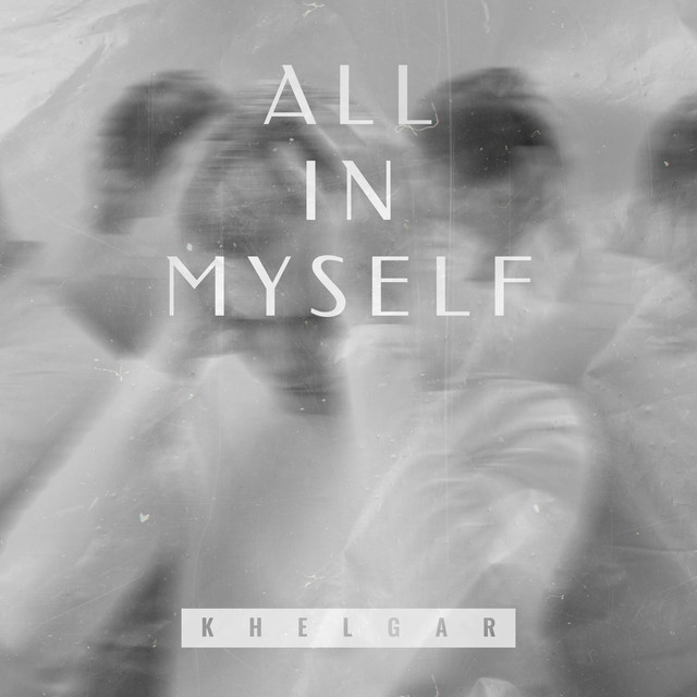 KHELGAR – All in Myself