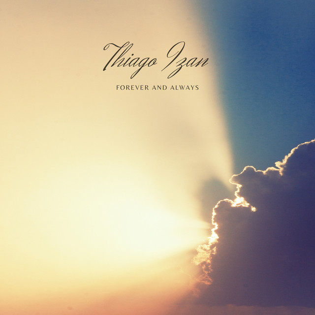 Forever And Always - Single by Thiago Izan | Spotify