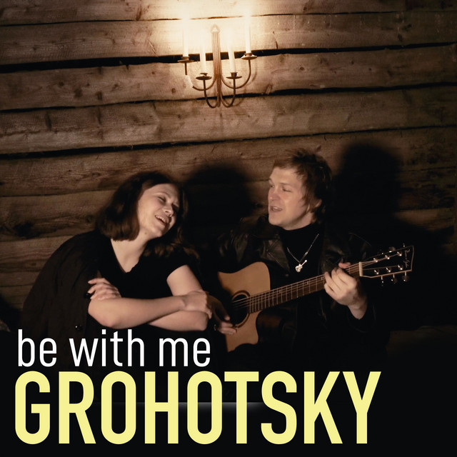 Обкладинка: Be with Me — Grohotsky