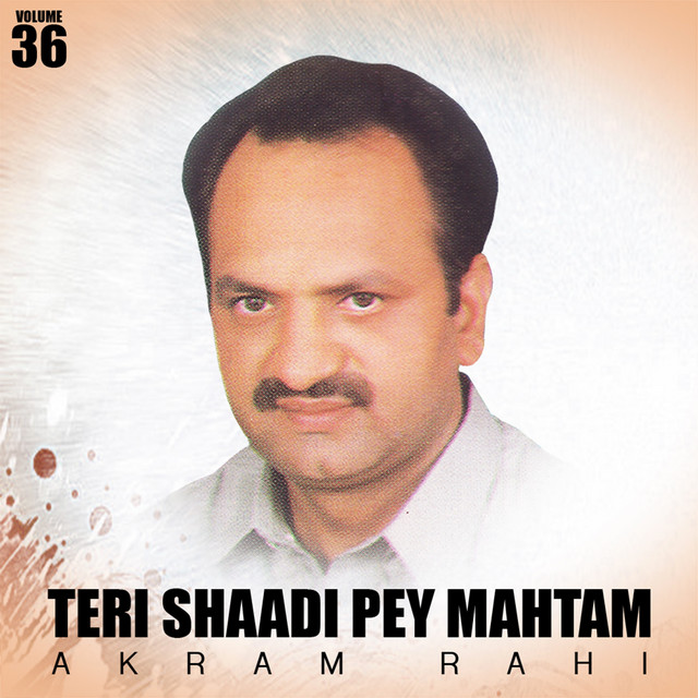 Teri Shaadi Pey Mahtam, Vol. 36 - Album by Akram Rahi | Spotify