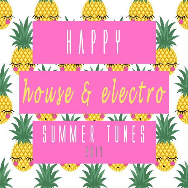 Happy House & Electro Summer Tunes 2017 cover art