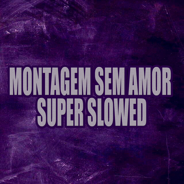 Montagem Sem Amor Super Slowed