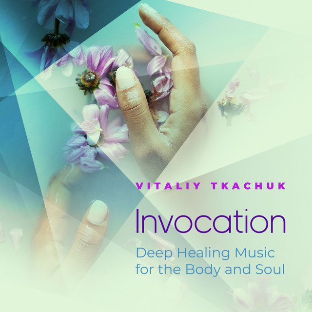 Обкладинка Vitaliy Tkachuk — Invocation - Deep Healing Music for the Body and Soul