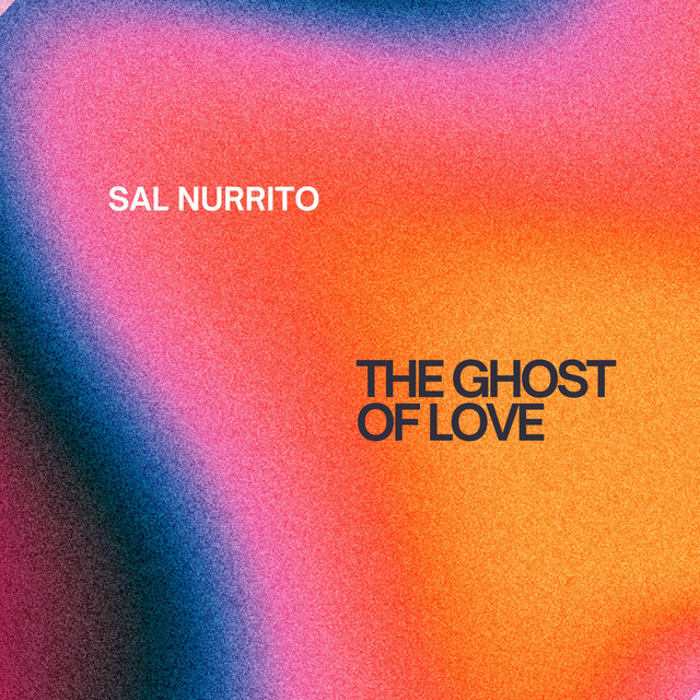 Album artwork for The Ghost of Love by Sal Nurrito