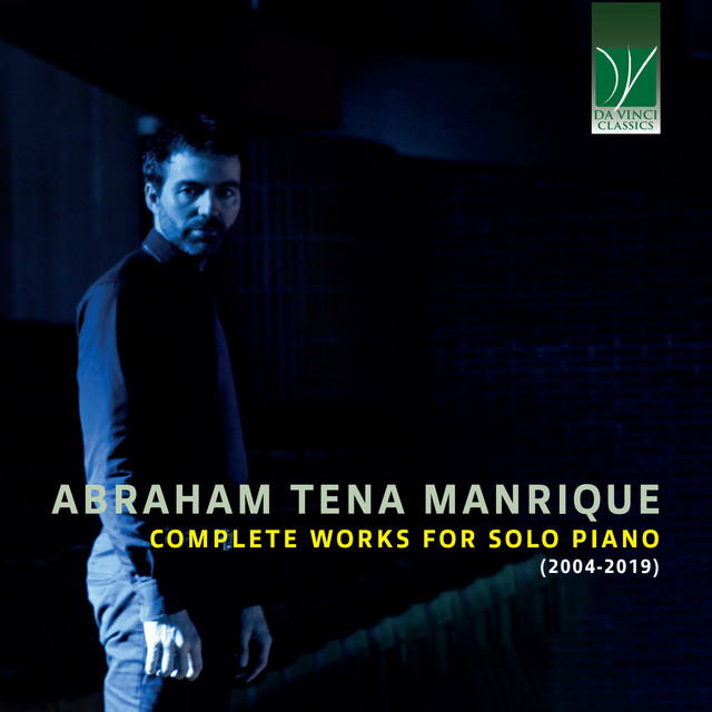 Abraham Tena Manrique: Complete Works for Piano Solo (2004-2019)