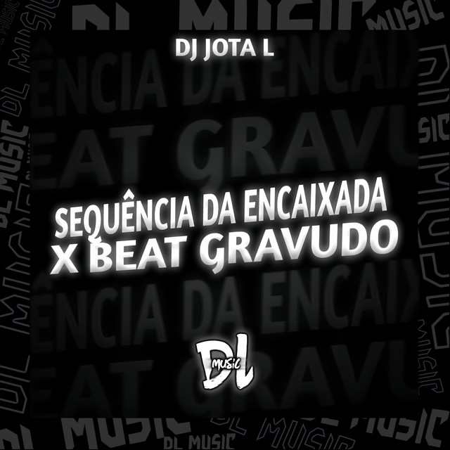 Sequência da Encaixada X Beat Gravudo