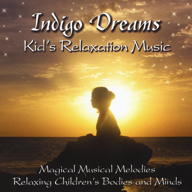 Indigo Dreams: Kids Relaxation Music Decreasing Stress, Anxiety and Anger, improve sleep. cover art