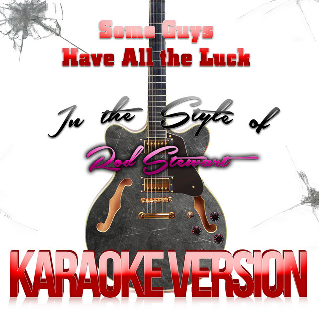 Rod Stewart - Some Guys Have All the Luck