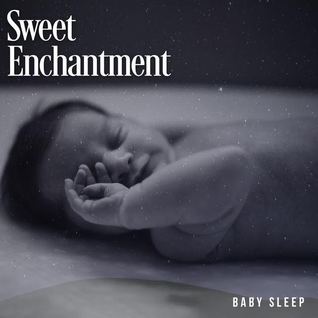 Sweet Enchantment - Album by Baby Sleep | Spotify