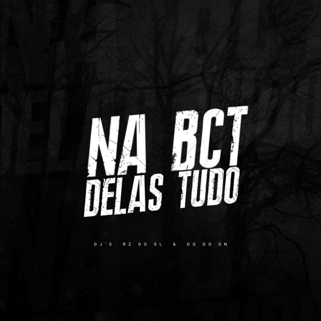 NA BCT DELAS TUDO
