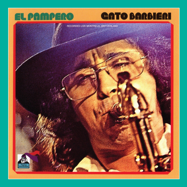 洋楽 Gato Barbieri El Pampero El Pampero ‑ 曲・歌詞：Gato Barbieri | Spotify