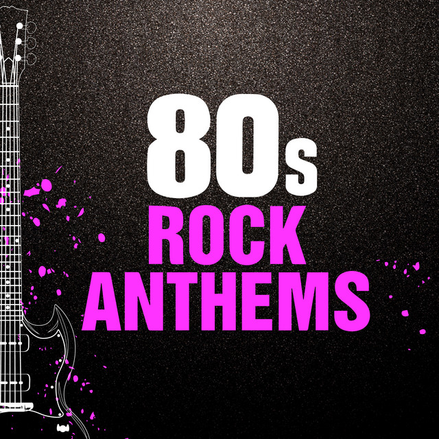 80s Rock Anthems - Compilation by Various Artists | Spotify
