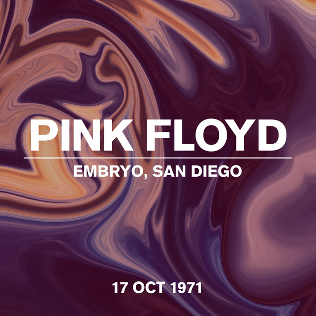 Embryo, San Diego, Live, 17 Oct 1971 - Album by Pink Floyd | Spotify