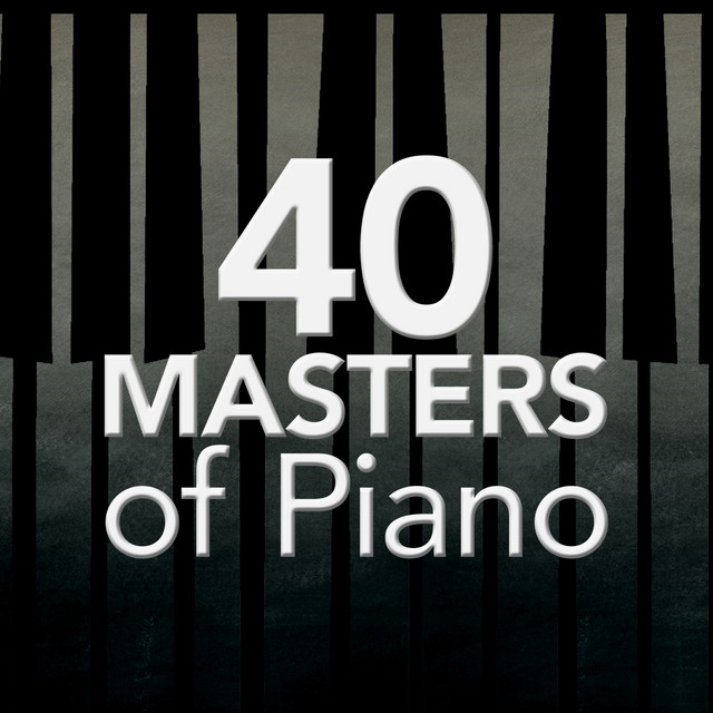 40 Masters of Piano - Album by Classical New Age Piano Music | Spotify