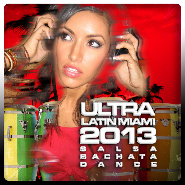 Ultra Latin Miami 2013 (Salsa, Bachata, Dance) cover