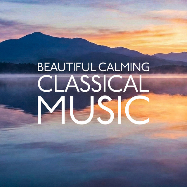 Beautiful Calming Classical Music