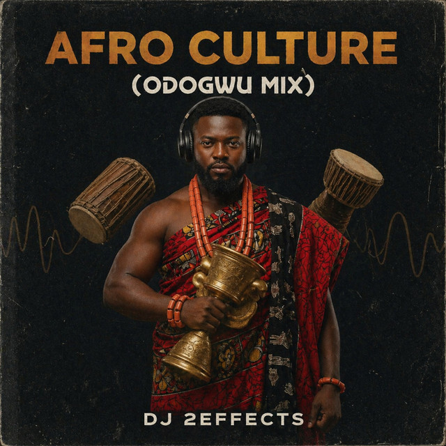 Afro Culture (Odogwu Mix) - Single by DJ 2EFFECTS | Spotify