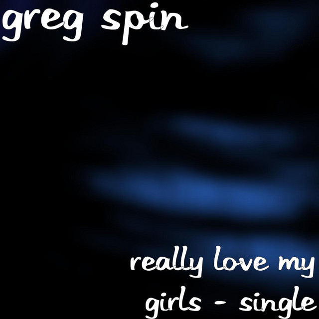 Really Love My Girls - Single – Single de Greg Spin | Spotify