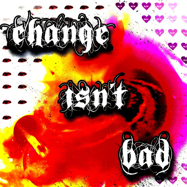 CHANGE ISN'T BAD cover art