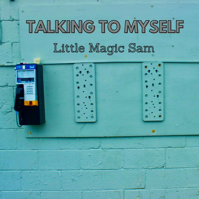 Talking To Myself - Single by Little Magic Sam | Spotify