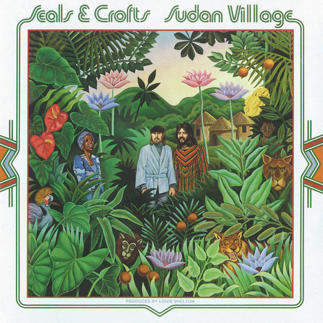 Sudan Village Album by Seals and Crofts Spotify
