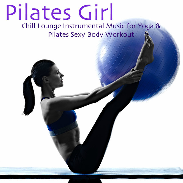 Pilates Girl – Chill Lounge Instrumental Music for Yoga & Pilates Sexy Body Workout album image