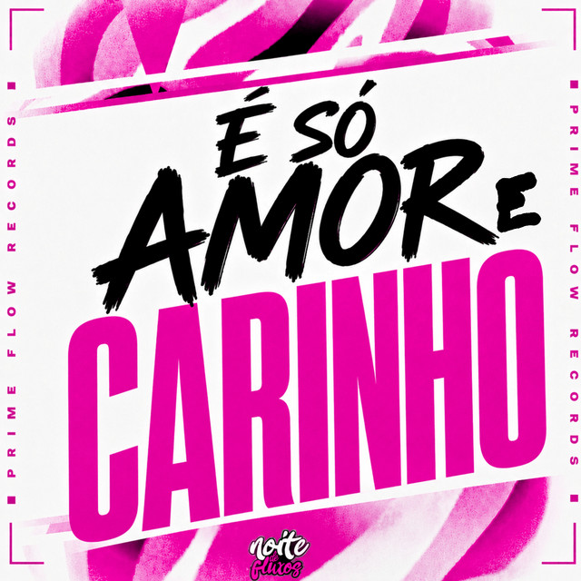 É SÓ AMOR E CARINHO