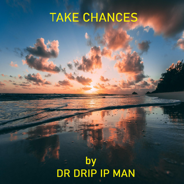 Take Chances - Album by Dr Drip IP-Man | Spotify