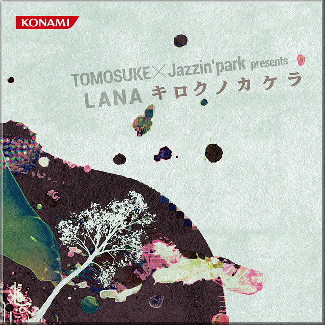 LANA - キロクノカケラ - - song and lyrics by TOMOSUKE, Jazzin